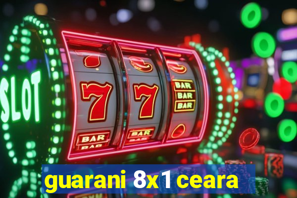 guarani 8x1 ceara
